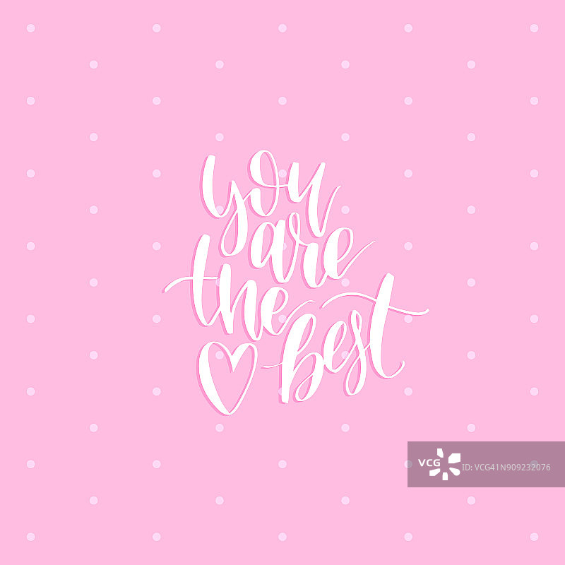 矢量手字母短语你是最好的。2月14日粉红色背景书法。情人节的排版图片素材